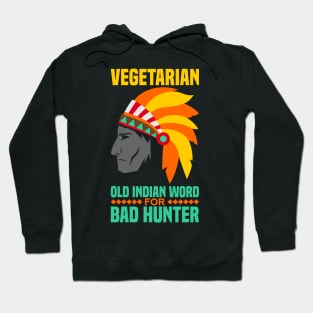 Vegetarian is an old indian word for bad hunter Hoodie